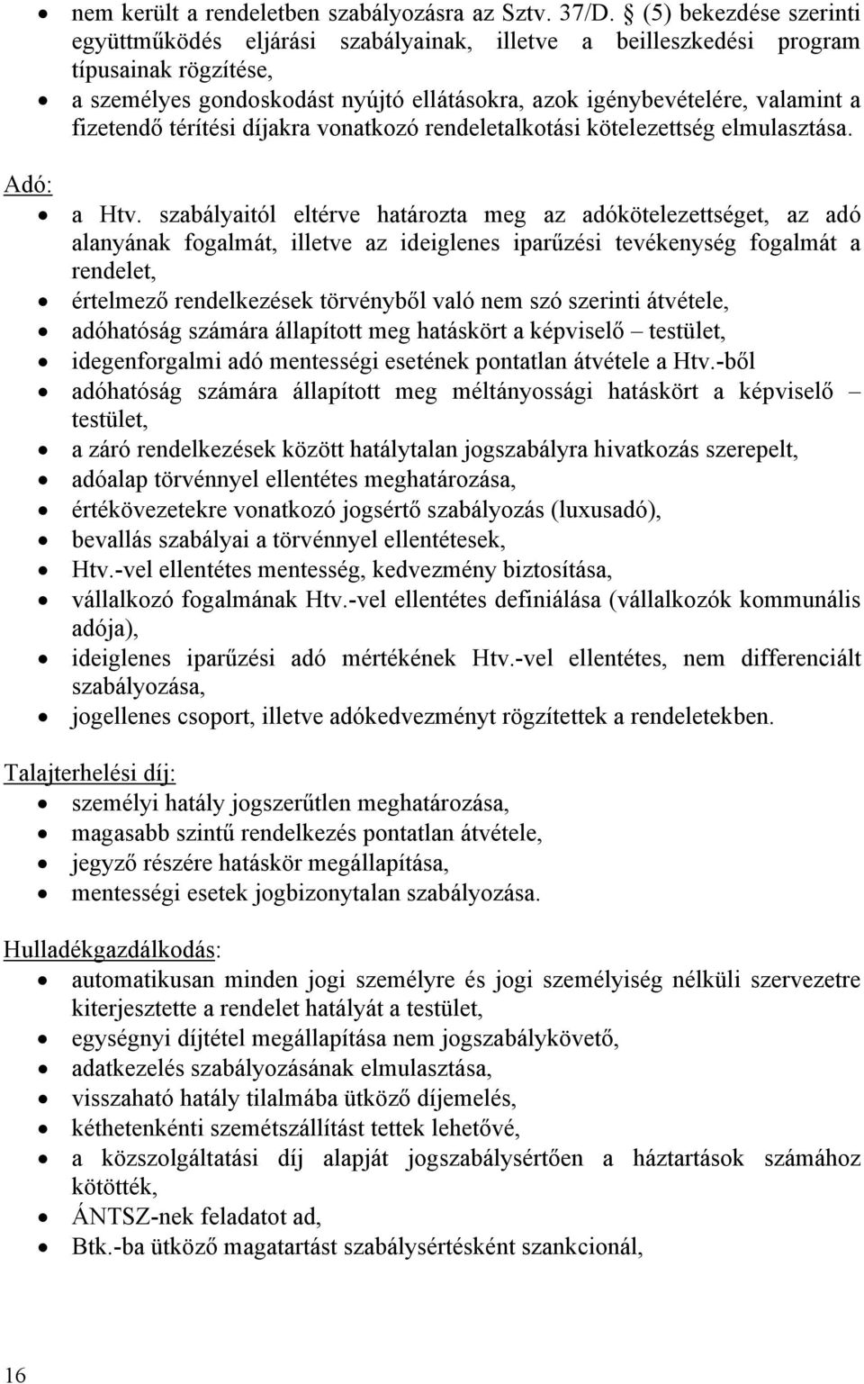 fizetendő térítési díjakra vonatkozó rendeletalkotási kötelezettség elmulasztása. Adó: a Htv.