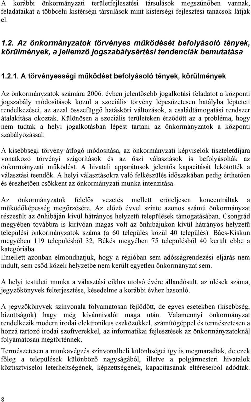 2.1. A törvényességi működést befolyásoló tények, körülmények Az önkormányzatok számára 2006.