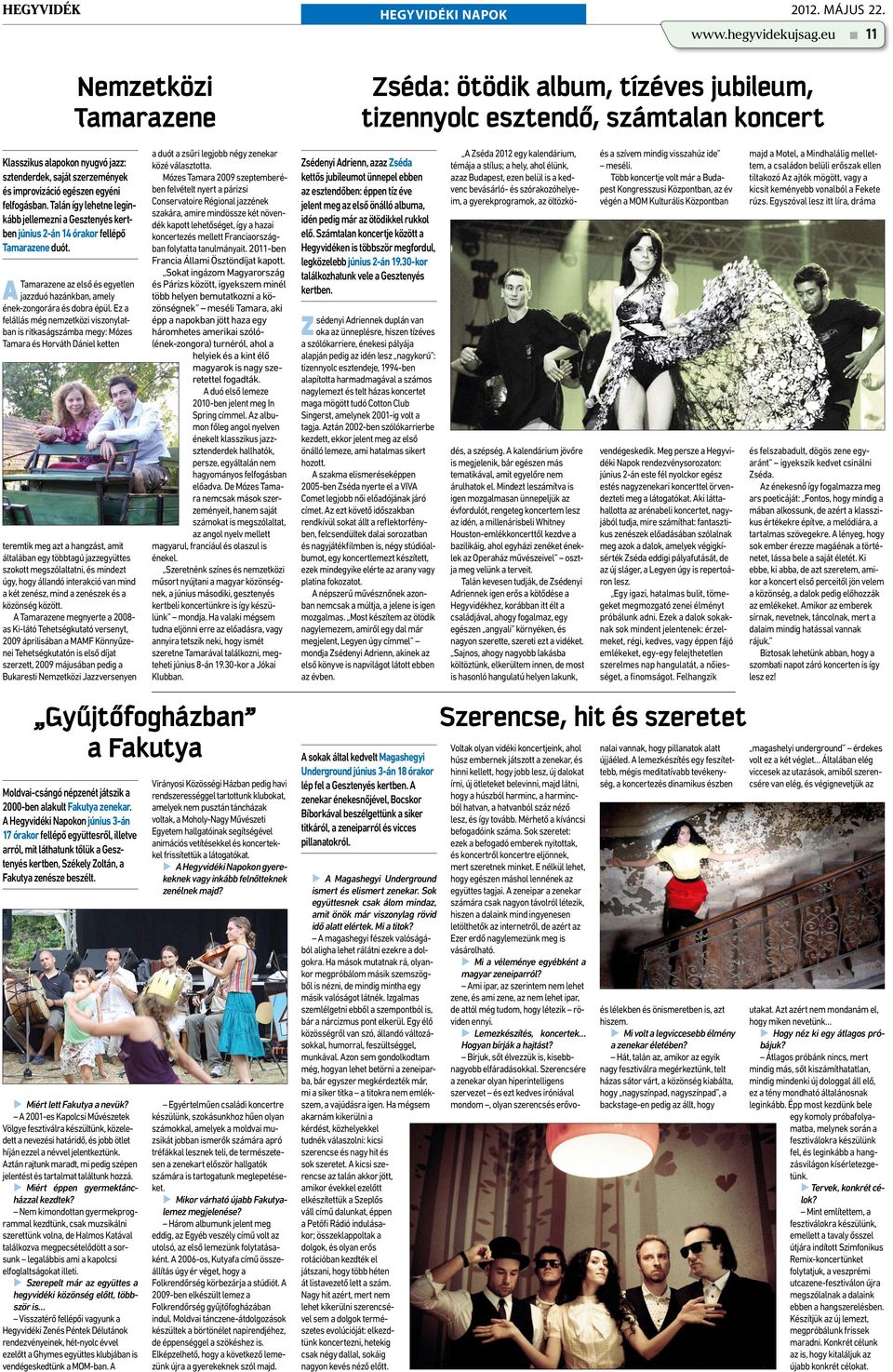 egyéni felfogásban. Talán így lehetne leginkább jellemezni a Gesztenyés kertben június 2-án 14 órakor fellépő Tamarazene duót.
