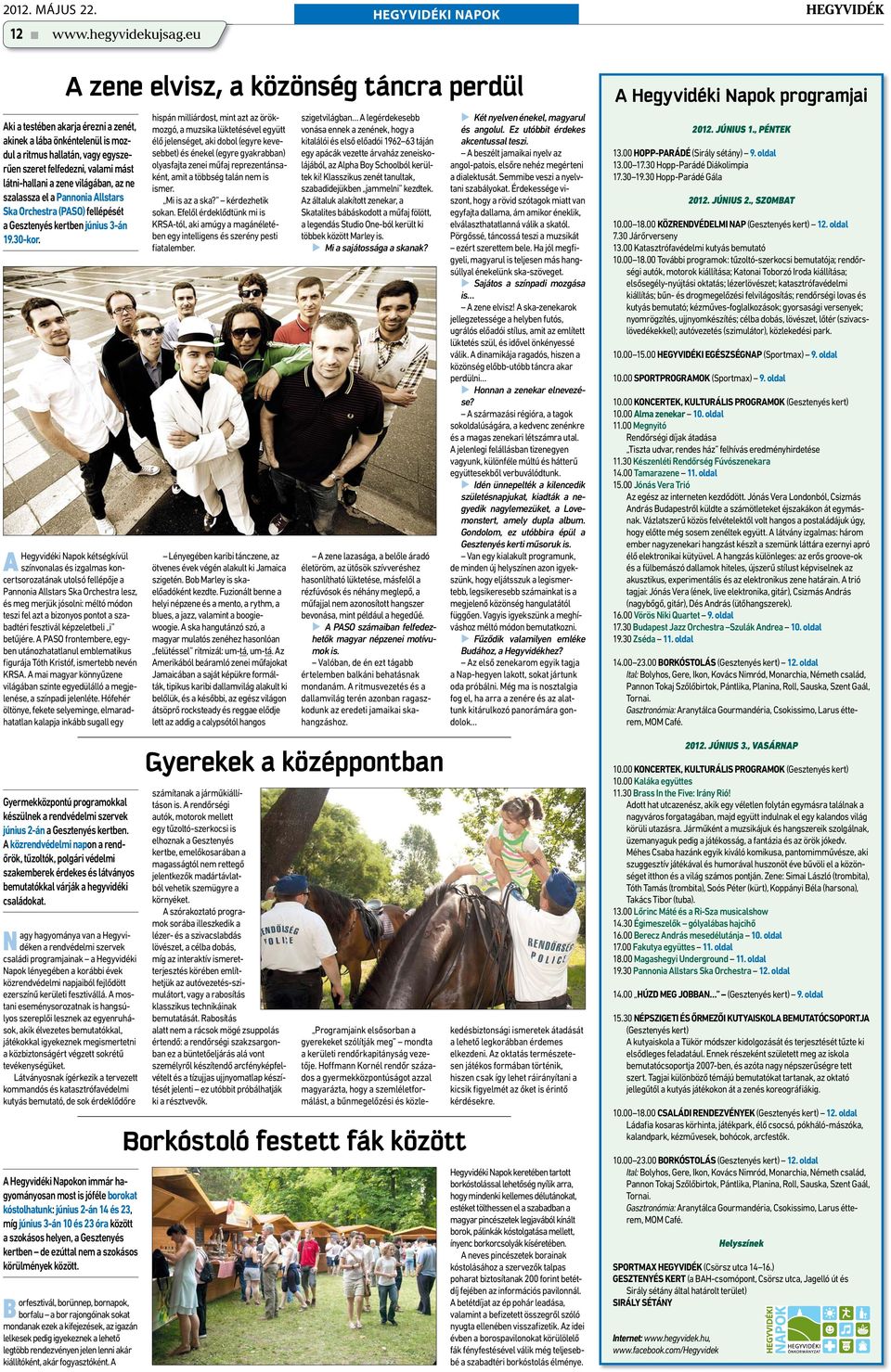 zene világában, az ne szalassza el a Pannonia Allstars Ska Orchestra (PASO) fellépését a Gesztenyés kertben június 3-án 19.30-kor.