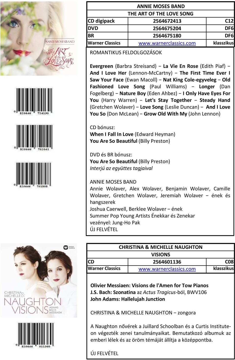 You (Harry Warren) Let's Stay Together Steady Hand (Gretchen Wolaver) LoveSong (Leslie Duncan) AndILove YouSo(DonMcLean) GrowOldWithMy(JohnLennon) bónusz: When I Fall In Love (Edward Heyman) You Are