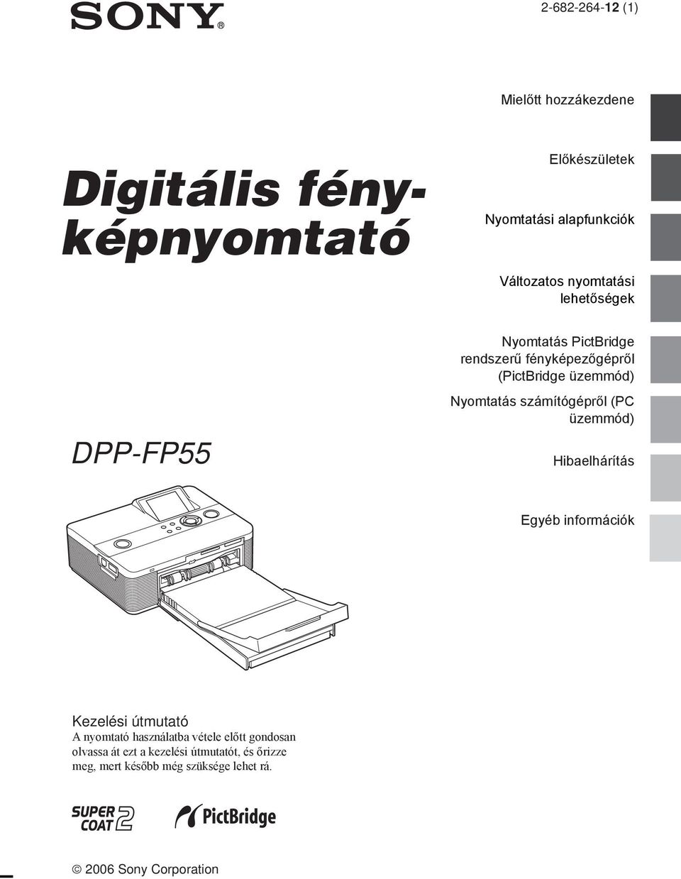 számítógépről (PC üzemmód) Hibaelhárítás Egyéb információk Kezelési útmutató A nyomtató használatba vétele előtt