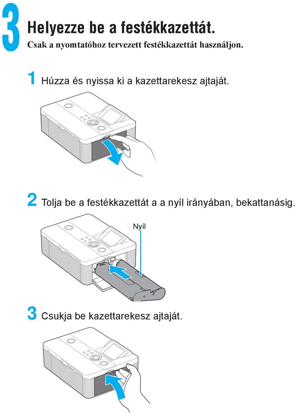 1 Húzza és nyissa ki a kazettarekesz ajtaját.