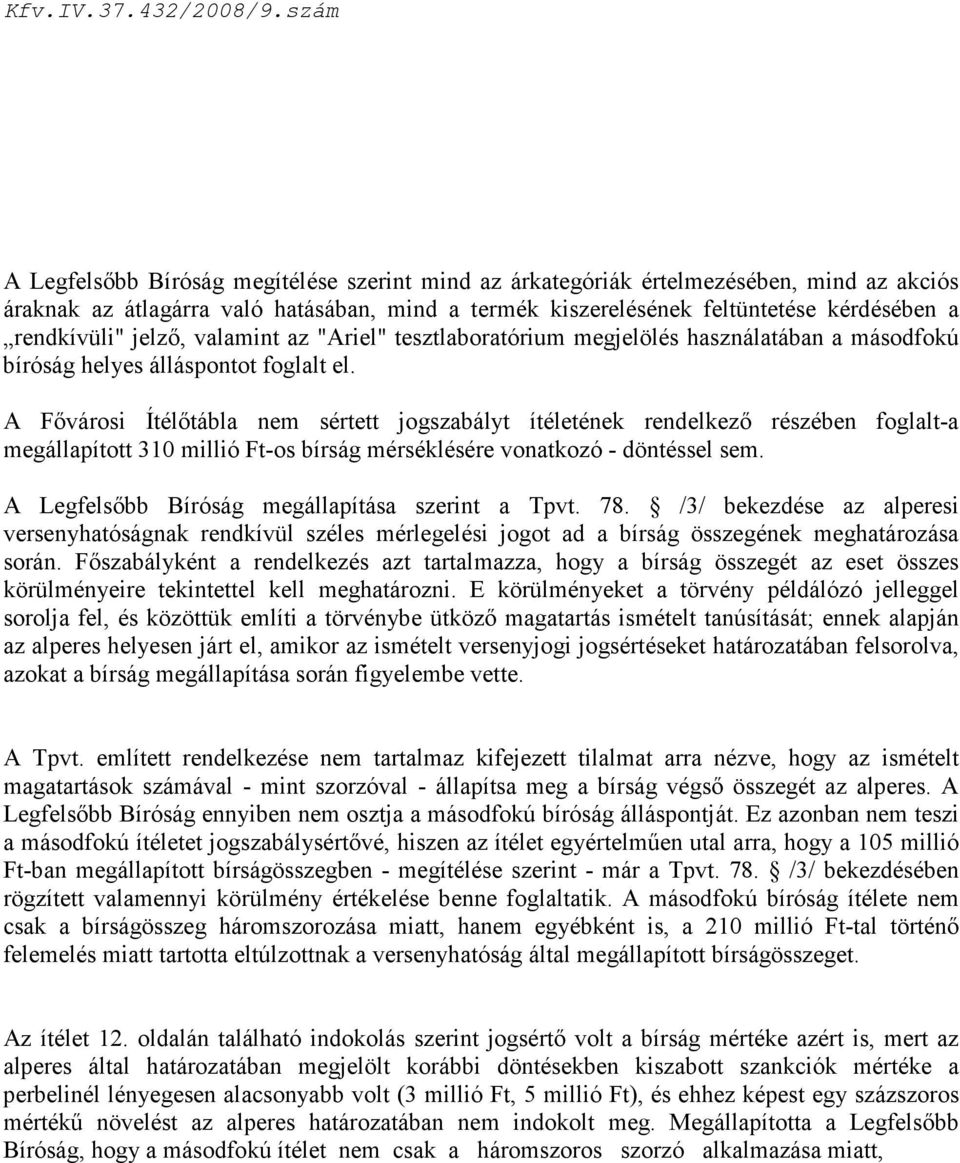 rendkívüli" jelzı, valamint az "Ariel" tesztlaboratórium megjelölés használatában a másodfokú bíróság helyes álláspontot foglalt el.