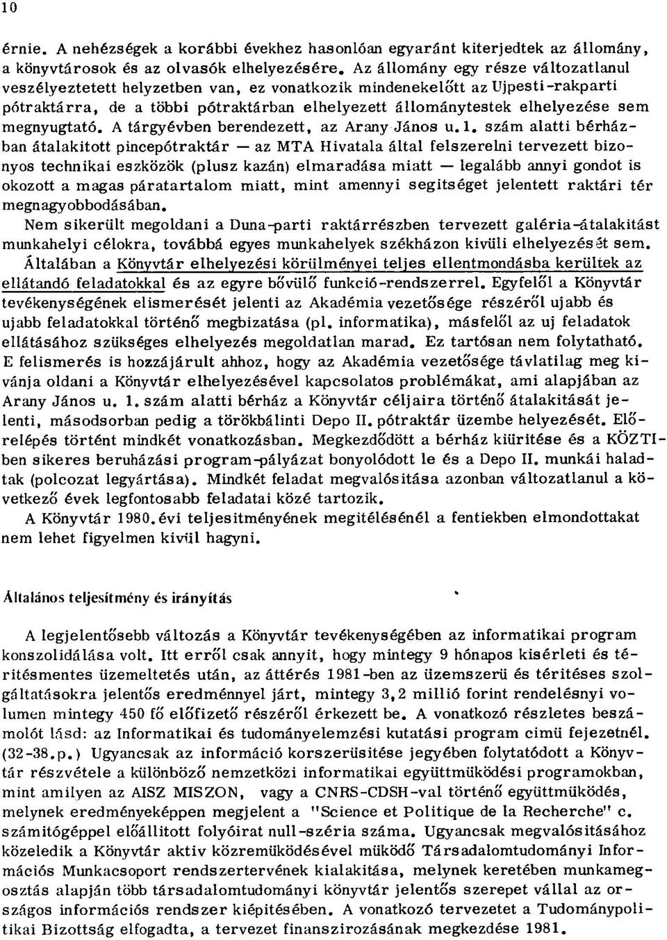 megnyugtató. A tárgyévben berendezett, az Arany János u. 1.