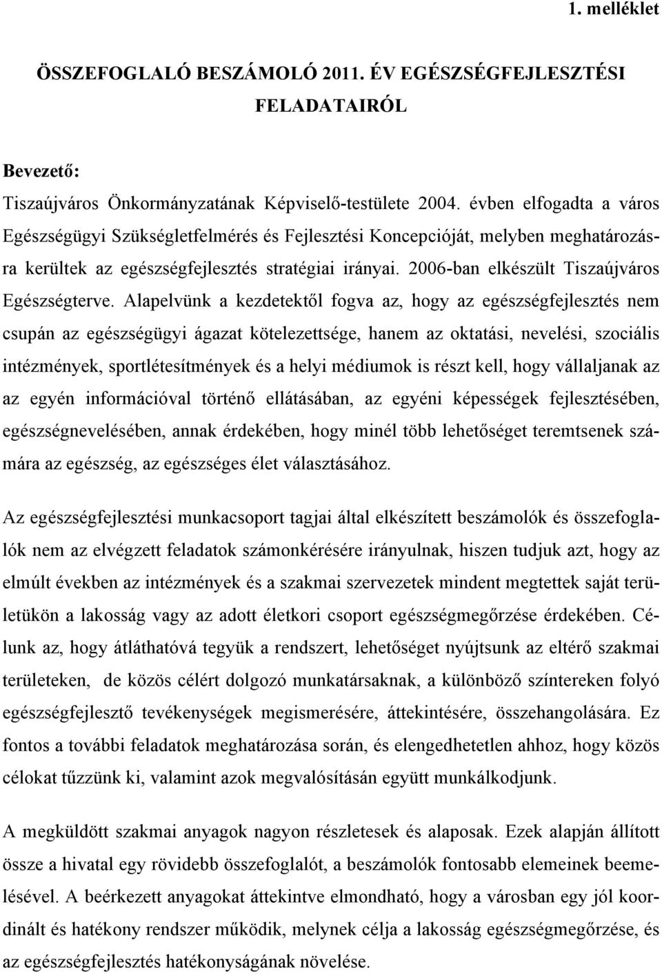 2006-ban elkészült Tiszaújváros Egészségterve.