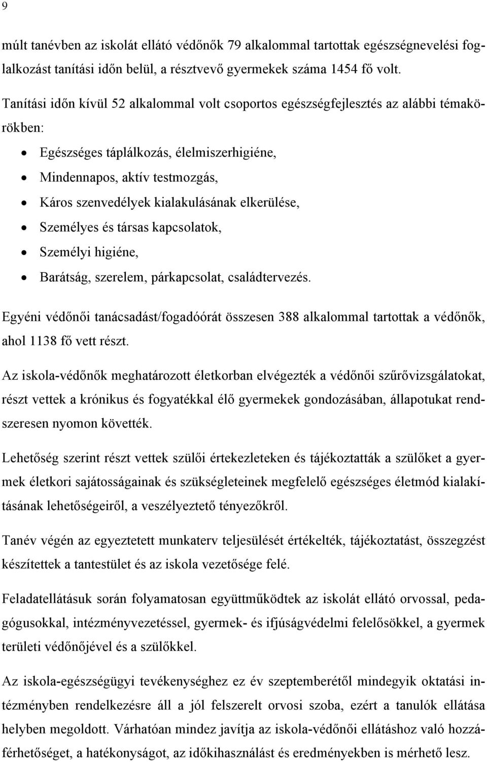 elkerülése, Személyes és társas kapcsolatok, Személyi higiéne, Barátság, szerelem, párkapcsolat, családtervezés.