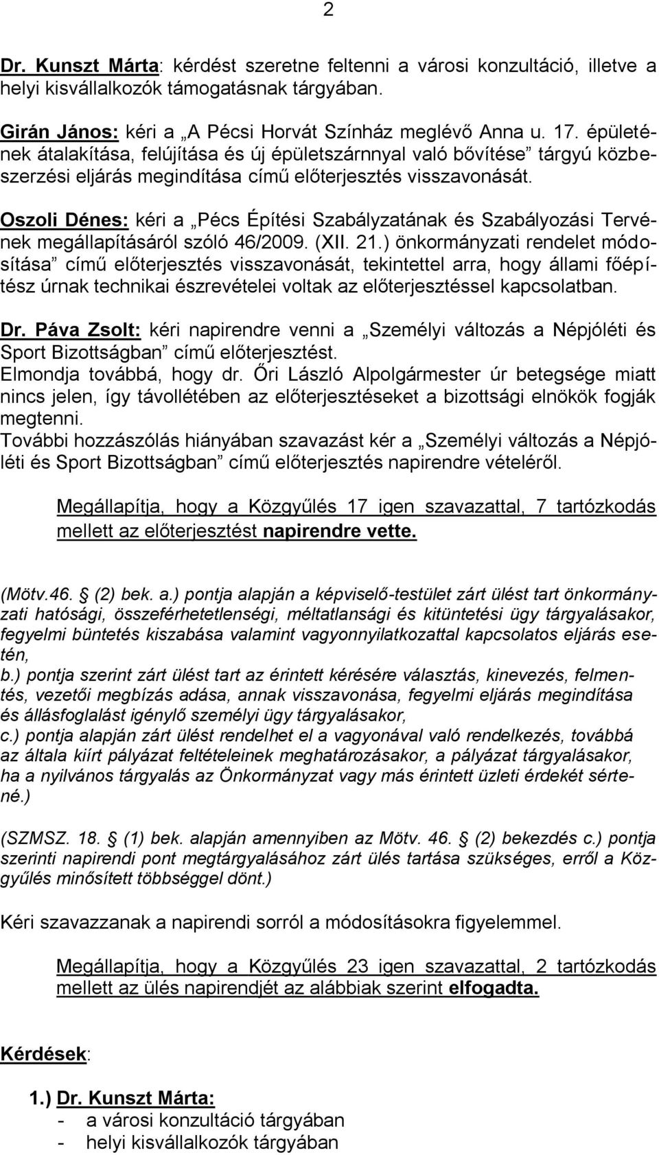 Oszoli Dénes: kéri a Pécs Építési Szabályzatának és Szabályozási Tervének megállapításáról szóló 46/2009. (XII. 21.