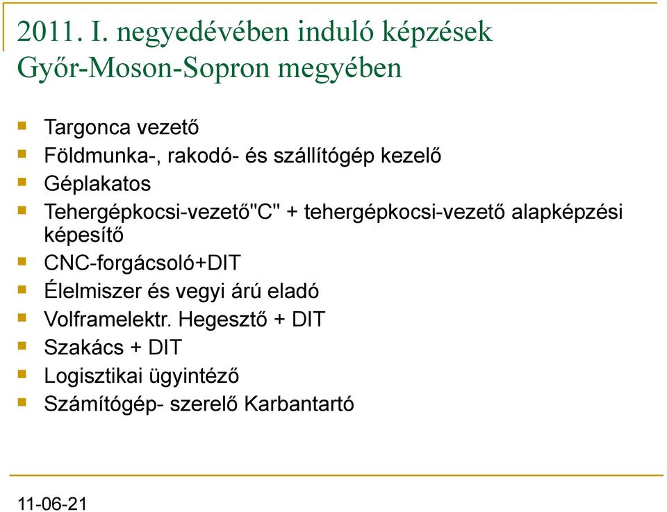 rakodó- és szállítógép kezelő Géplakatos Tehergépkocsi-vezető"C" +