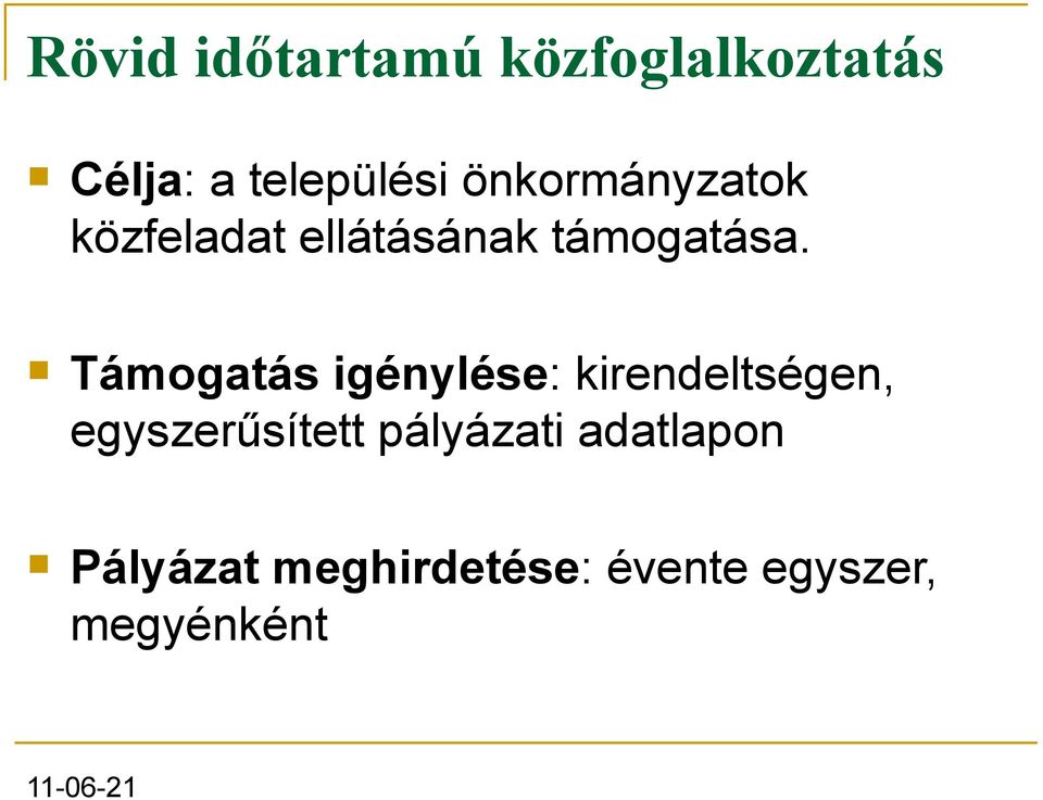 Támogatás igénylése: kirendeltségen, egyszerűsített