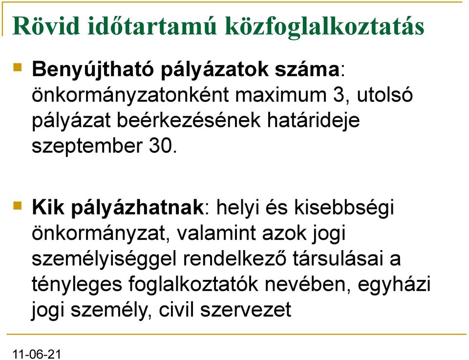 30. Kik pályázhatnak: helyi és kisebbségi önkormányzat, valamint azok jogi