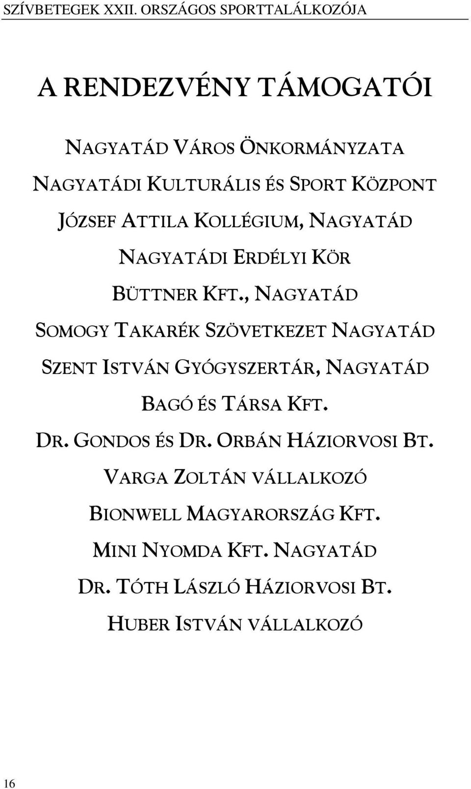 JÓZSEF ATTILA KOLLÉGIUM, NAGYATÁD NAGYATÁDI ERDÉLYI KÖR BÜTTNER KFT.