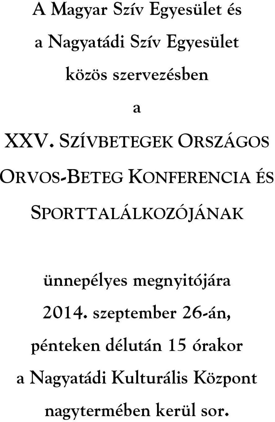 SZÍVBETEGEK ORSZÁGOS ORVOS-BETEG KONFERENCIA ÉS SPORTTALÁLKOZÓJÁNAK
