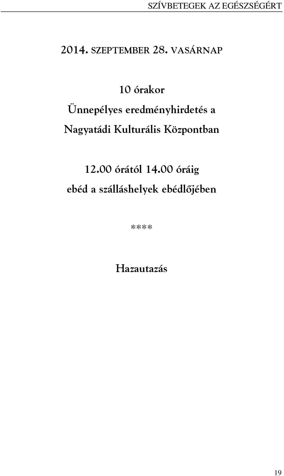 Nagyatádi Kulturális Központban 12.00 órától 14.