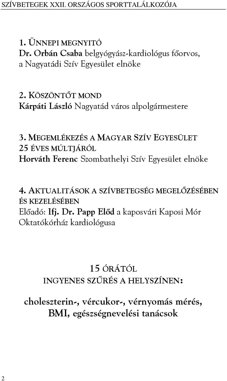 KÖSZÖNTŐT MOND Kárpáti László Nagyatád város alpolgármestere 3.