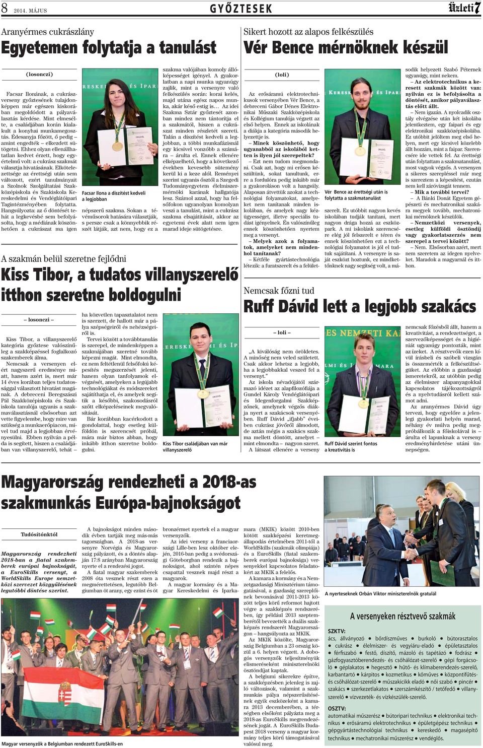 kérdése. Mint elmesélte, a családjában korán kialakult a konyhai munkamegosztás. Édesanyja főzött, ő pedig amint engedték elkezdett sütögetni.