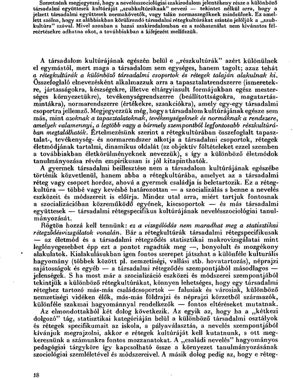 Mivel azonban a hazai szakirodalomban ez a szóhasználat nem kívánatos félreértésekre adhatna okot, a továbbiakban a kifejezést mellőzzük.