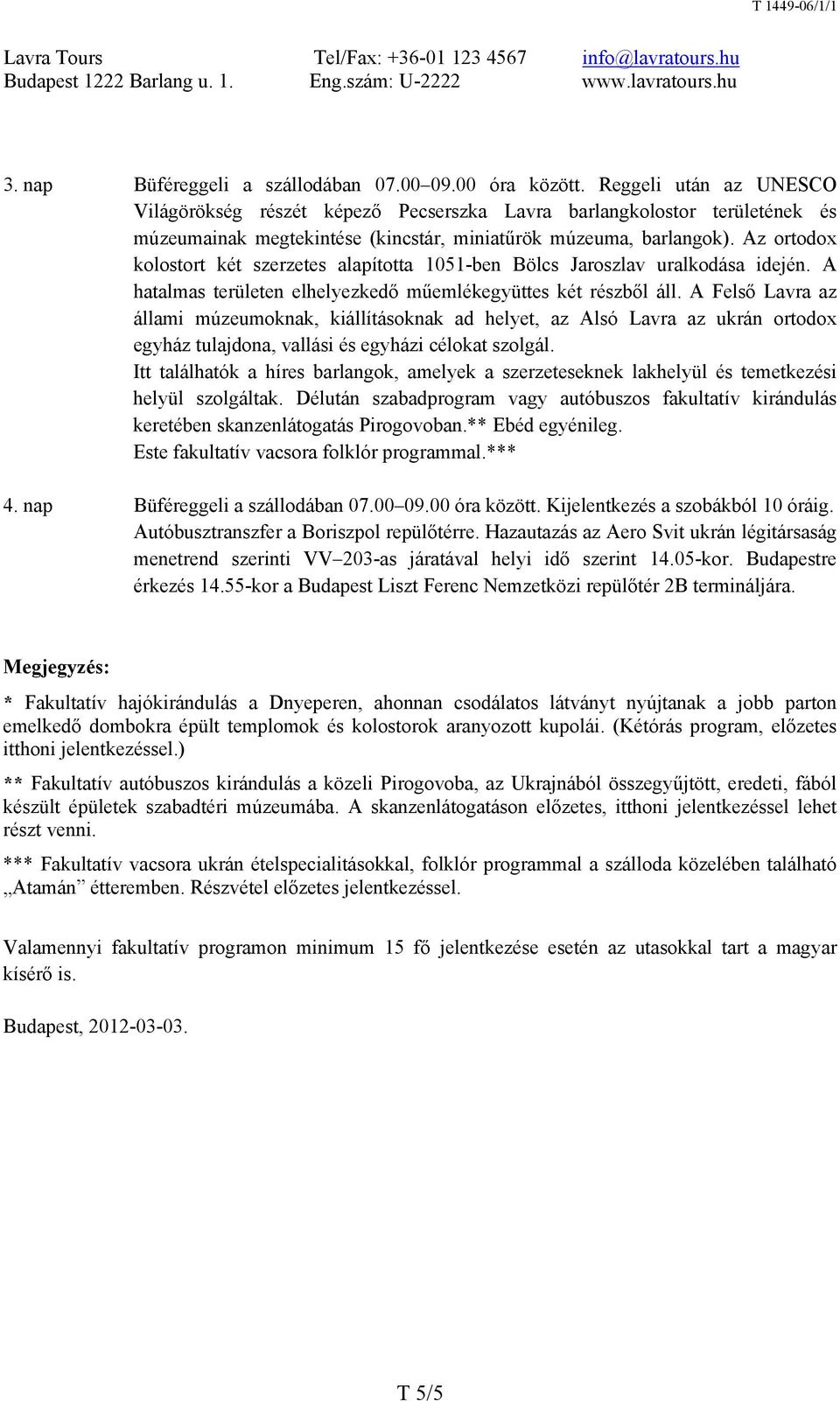 Az ortodox kolostort két szerzetes alapította 1051-ben Bölcs Jaroszlav uralkodása idején. A hatalmas területen elhelyezkedő műemlékegyüttes két részből áll.