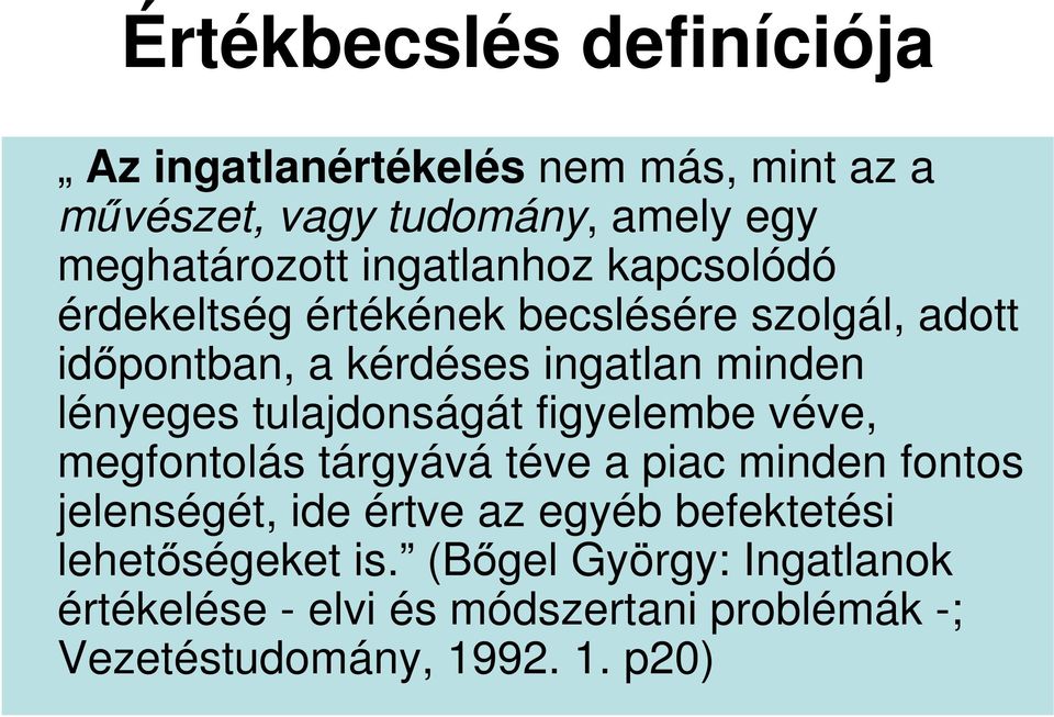 tulajdonságát figyelembe véve, megfontolás tárgyává téve a piac minden fontos jelenségét, ide értve az egyéb