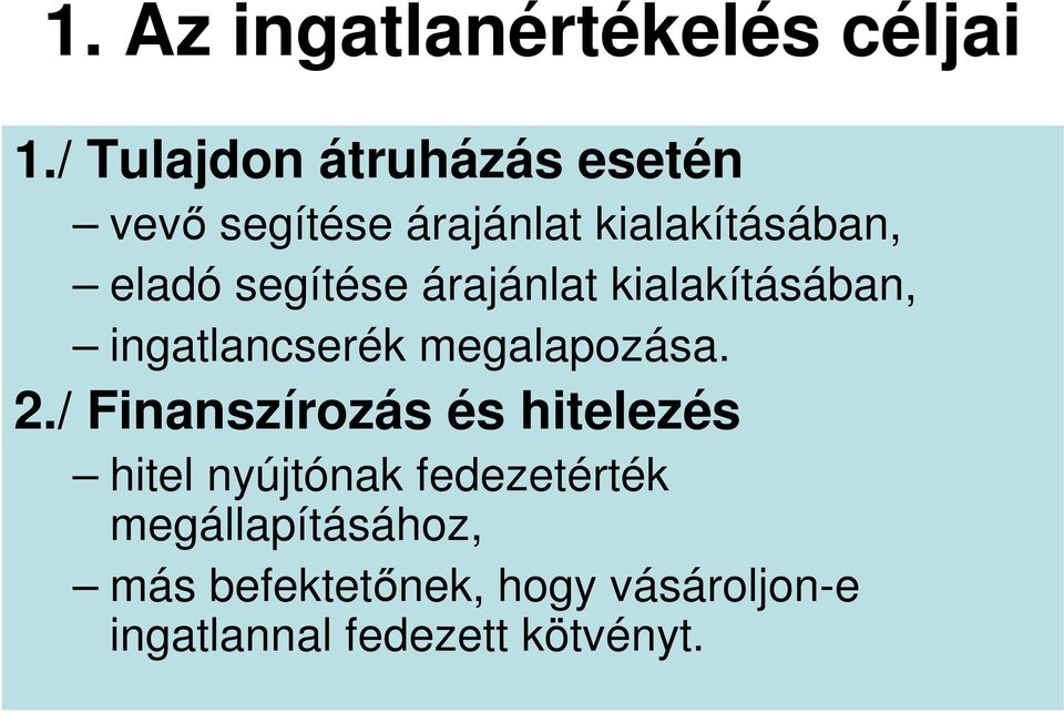 segítése árajánlat kialakításában, ingatlancserék megalapozása. 2.