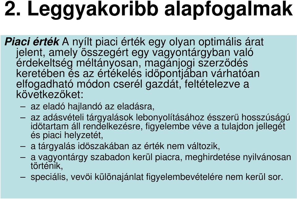 az adásvételi tárgyalások lebonyolításához ésszerő hosszúságú idıtartam áll rendelkezésre, figyelembe véve a tulajdon jellegét és piaci helyzetét, a tárgyalás