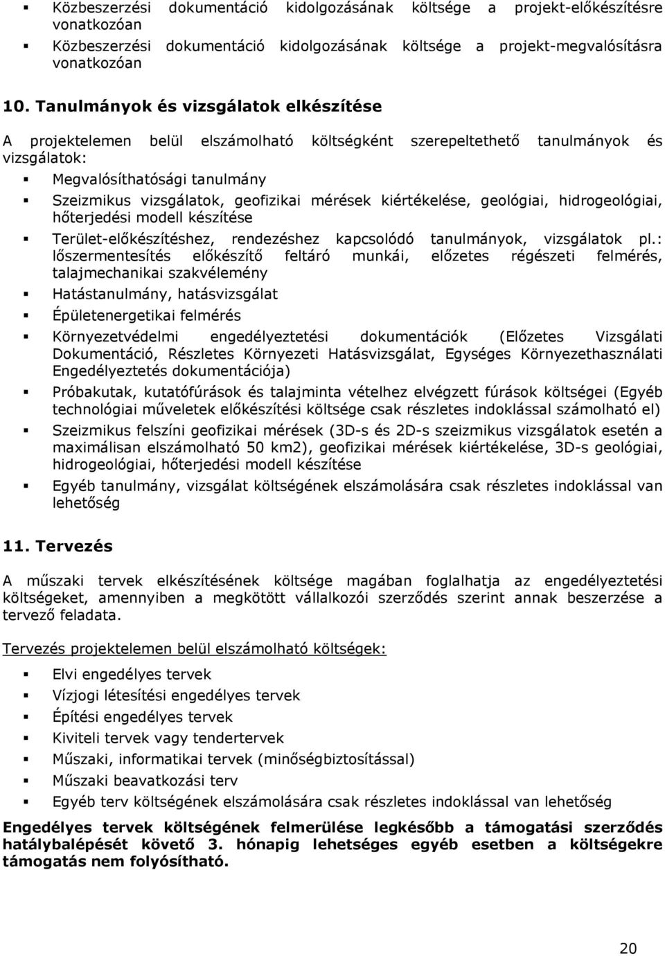 mérések kiértékelése, geológiai, hidrogeológiai, hőterjedési modell készítése Terület-előkészítéshez, rendezéshez kapcsolódó tanulmányok, vizsgálatok pl.