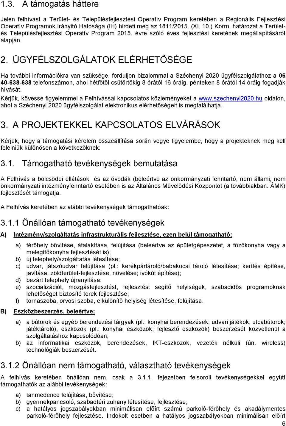 15. évre szóló éves fejlesztési keretének megállapításáról alapján. 2.