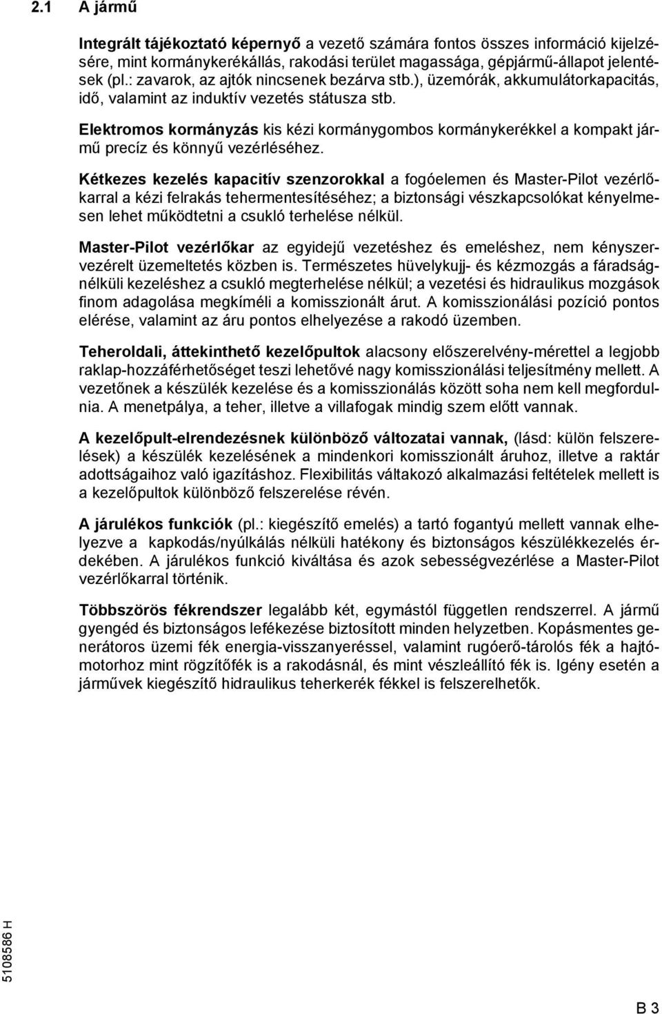 Elektromos kormányzás kis kézi kormánygombos kormánykerékkel a kompakt jármű precíz és könnyű vezérléséhez.