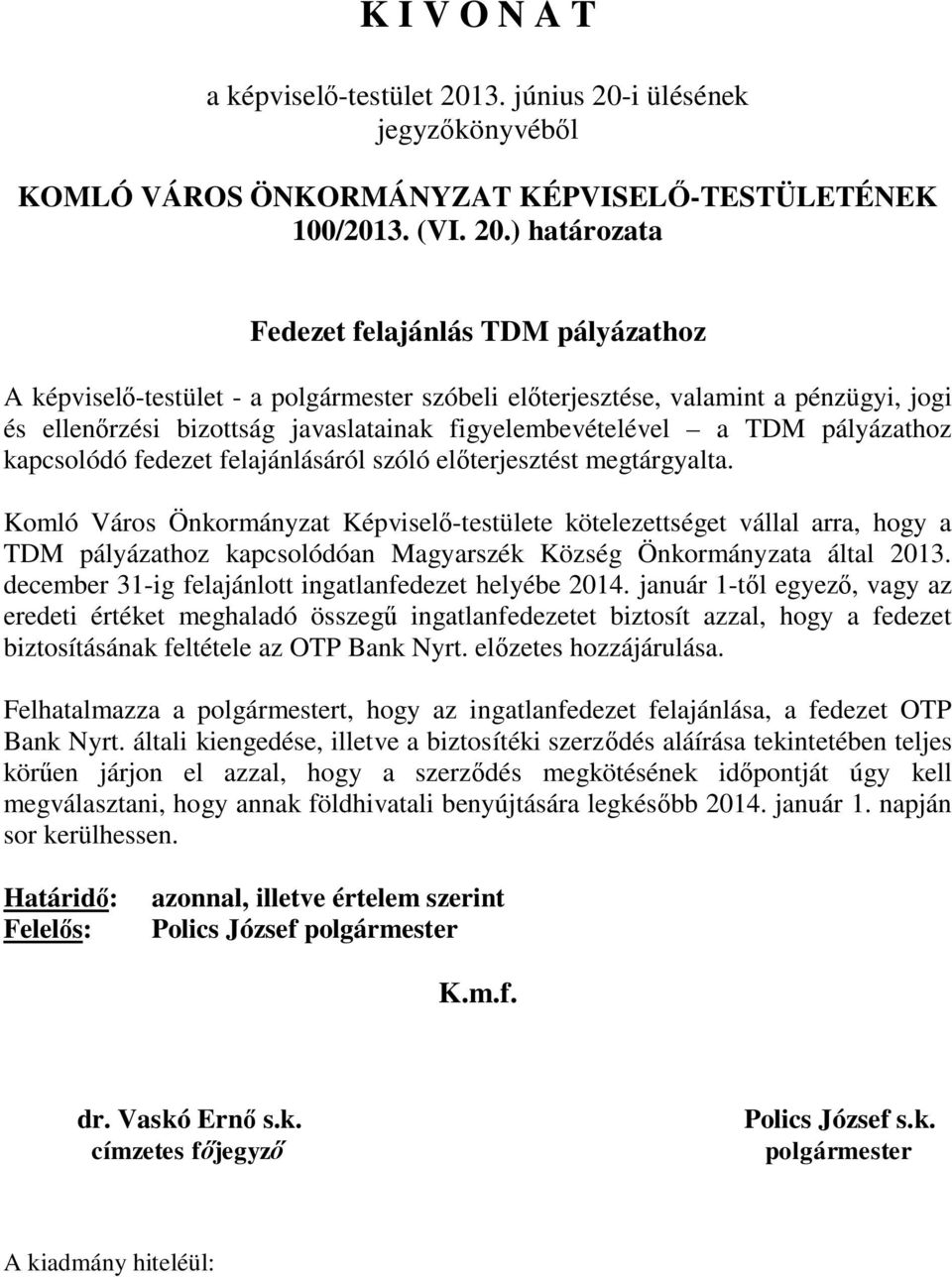 i ülésének jegyzőkönyvéből KOMLÓ VÁROS ÖNKORMÁNYZAT KÉPVISELŐ-TESTÜLETÉNEK 100/2013. (VI. 20.