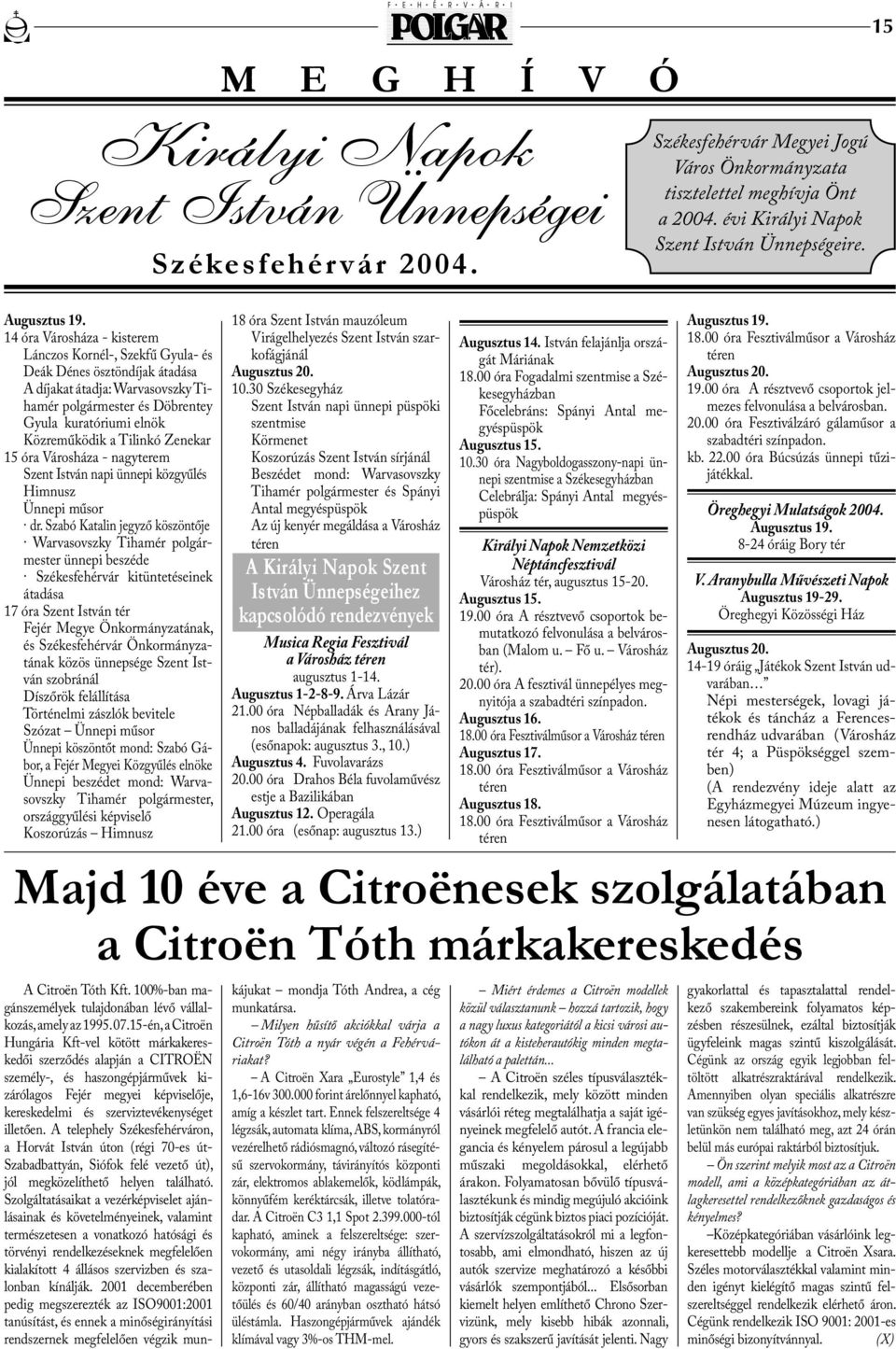 Tilinkó Zenekar 15 óra Városháza - nagyterem Szent István napi ünnepi közgyűlés Himnusz Ünnepi műsor dr.