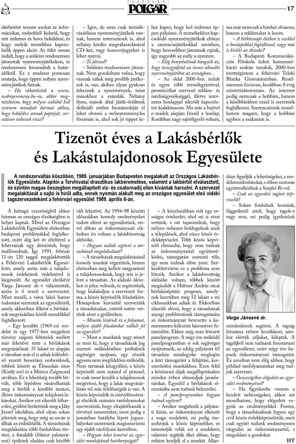Ha rákattintok a www. webnyeremeny.hu-ra, akkor megnézhetem, hogy milyen csokiból kell vennem mondjuk hármat ahhoz, hogy beküldve annak papírját, sorsoláson vehessek részt?