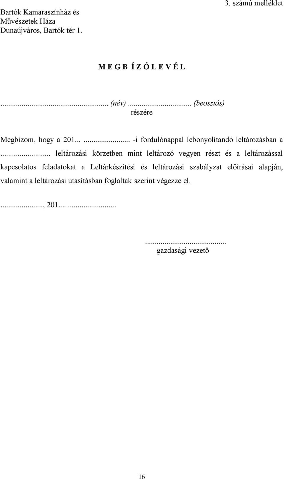 .. leltározási körzetben mint leltározó vegyen részt és a leltározással kapcsolatos feladatokat a Leltárkészítési és