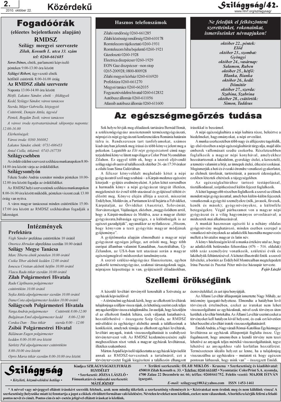 00 óráig Az RMDSZ zilahi szervezete Naponta 13.00-14.
