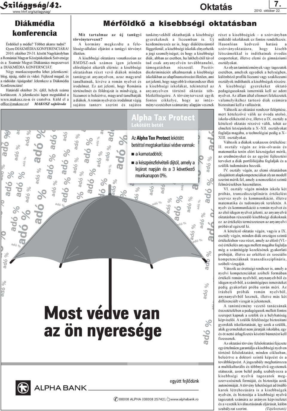 Fejleszd magad, és a rádiódat /újságodat! Jelentkezz a Diákmédia Konferenciára! Határidõ október 26. éjfél, helyek száma korlátozott. A jelentkezési lapot megtalálod a www.makosz.ro-n és csatolva.