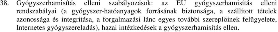 tételek azonossága és integritása, a forgalmazási lánc egyes további
