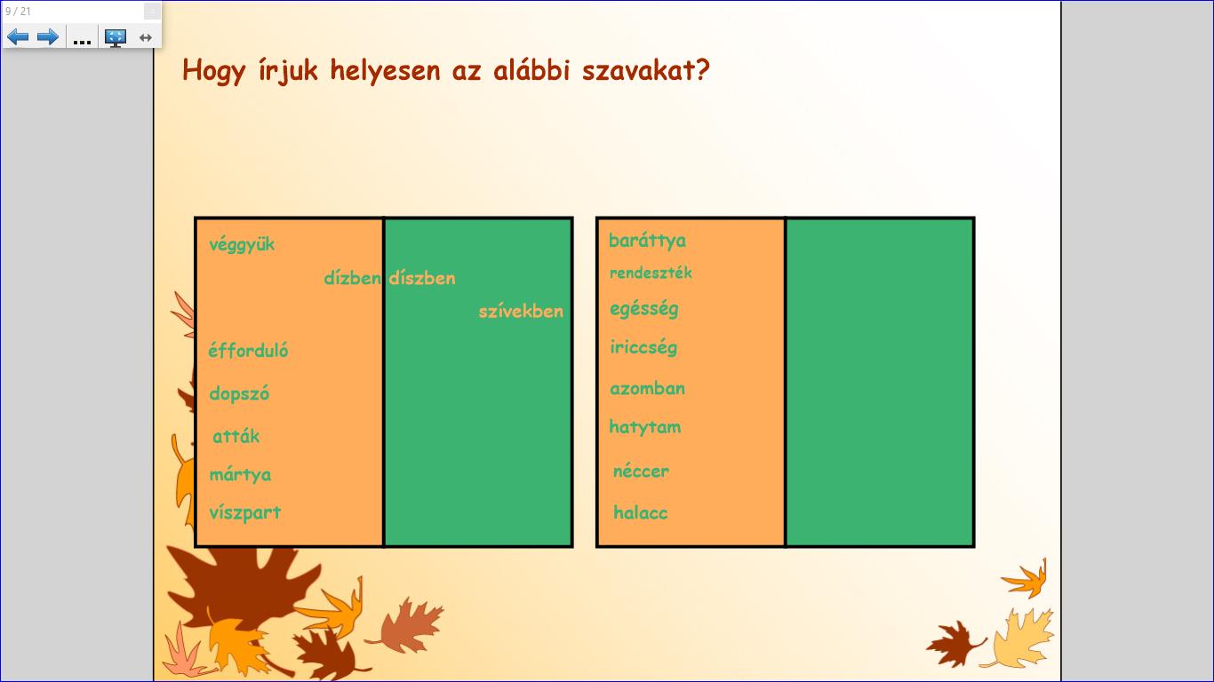 ellátott hangzók egyikét vagy a zéró jelet a kipontozott vonalra húzzuk. A 9.