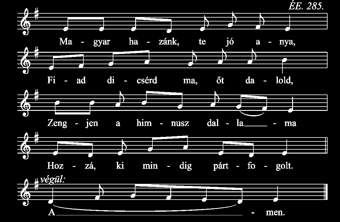 Szent István király himnusza 2. Ő néked igaz fényt hozott, Hit fényét adta át neked, Istenes törvényt alkotott, Mely üdvösségre elvezet. 3.