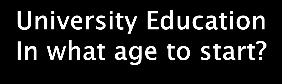 University Education In what age to start?