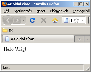 HTML alapok 2. <HTML> <HEAD> <TITLE> Az oldal címe </TITLE> </HEAD> <BODY> Helló Világ!