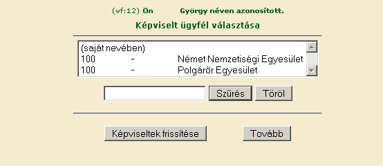 Sikeres bejelentkezéskor az alábbi üzenetet jelenik meg rövid időre. A megjelenő oldalon válassza ki, hogy saját nevében vagy meghatalmazottként kíván-e kérelmet benyújtani.