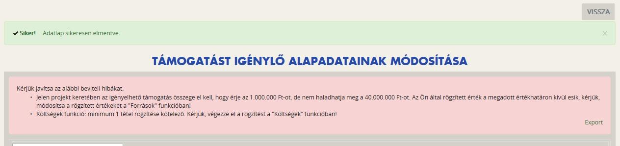 Mentéskor a rendszer mindig lefuttatja a beépített ellenőrzéseket és annak eredményéről, valamint a mentés sikerességéről a támogatást igénylőt az ablak tetején található panelen tájékoztatja.