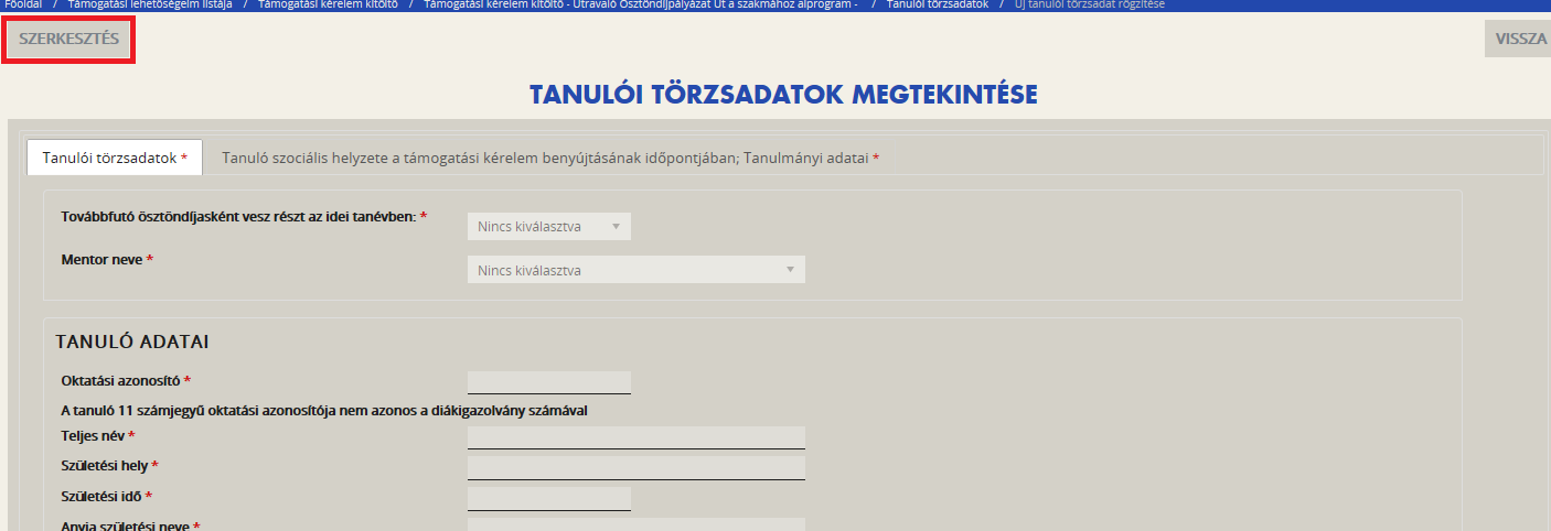 5.2.4. Tanulói törzsadatok Ebben a funkcióban rögzíthetjük fel a támogatási igényt beadni szándékozó tanulók és a továbbfutni szándékozó tanulók adatait.