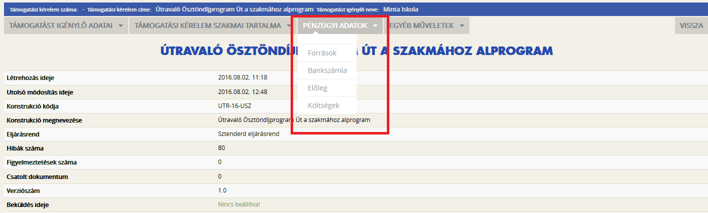 A VISSZA gomb újbóli megnyomásával a főmenübe jutunk. 5.3. Pénzügyi Adatok A Pénzügyi adatok menüpontból a források, az előleg és a költségek kiválasztása érhető el. 5.3.1.