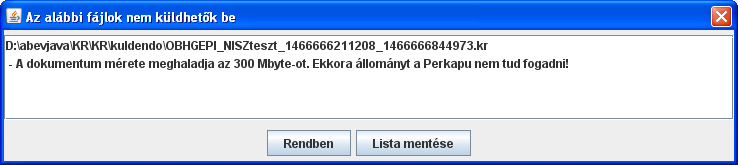 Az állomány beküldése után eredménylistát ad a program a beküldés eredményéről: Nyomtatvány közvetlen beküldése a Perkapun keresztül log fájl Rendben: az ablak bezárása, műveletvégzés nélküli