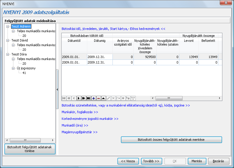 A NYENYI 2009 adatszolgáltatás képernyő a TÖRZSKARBANTARTÁSOK/KÖZÖS TÖRZSEK/JÖVEDELEM JOGCÍMEK pont alapértelmezett tartalmához igazodó bevallási paraméterezést alapértelmezett beállításként