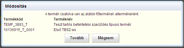 Altermékek listázása A Módosított termékek fülön minden esetben csak az aktuális főtermékek jelennek meg, a hozzájuk csatolt altermékek nem láthatóak.