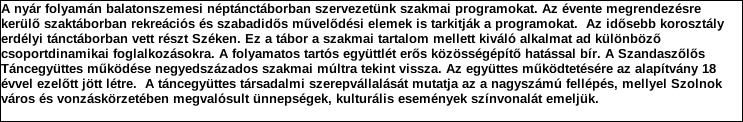 Támogatási program elnevezése: Támogató megnevezése: központi költségvetés Támogatás forrása: önkormányzati költségvetés nemzetközi forrás más gazdálkodó Támogatás időtartama: Támogatási összeg: -