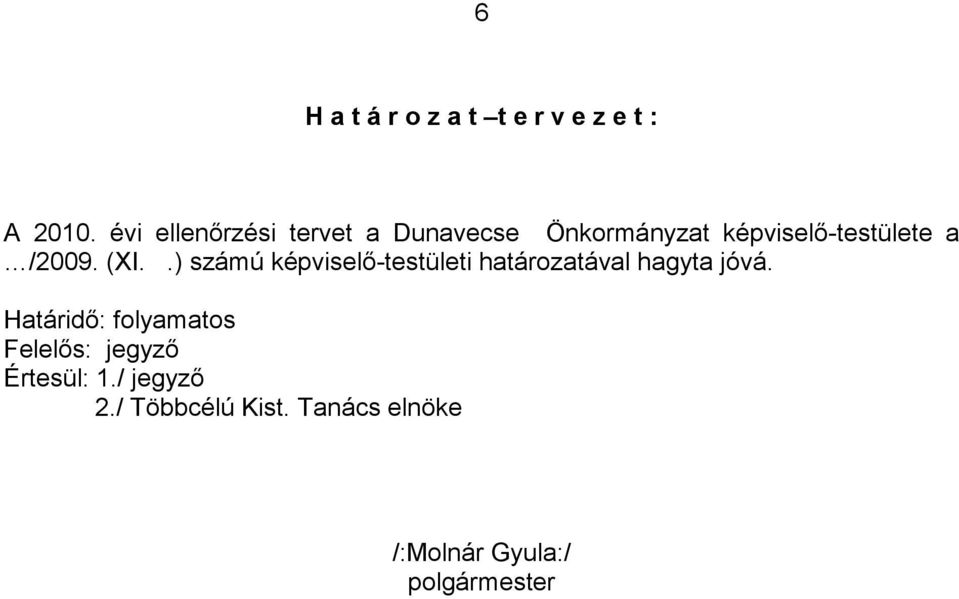 (XI..) számú képviselő-testületi határozatával hagyta jóvá.