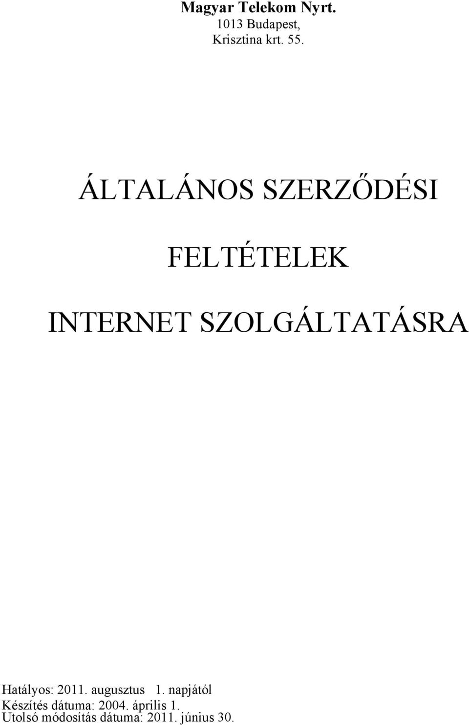 Hatályos: 2011. augusztus 1.