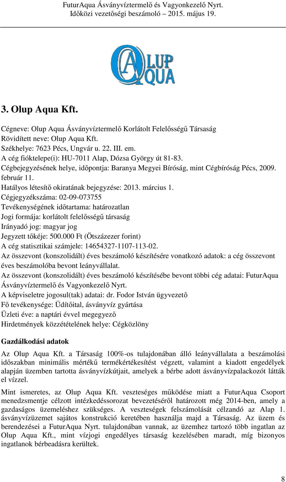 Hatályos létesítő okiratának bejegyzése: 2013. március 1.
